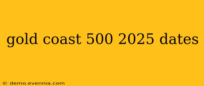 gold coast 500 2025 dates