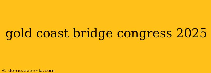 gold coast bridge congress 2025