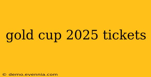 gold cup 2025 tickets