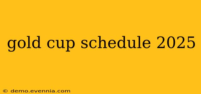 gold cup schedule 2025