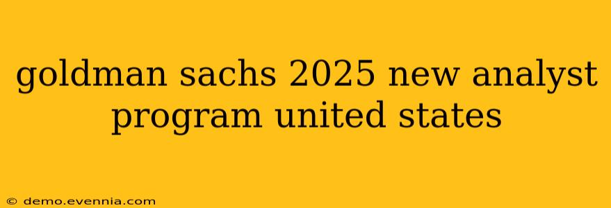 goldman sachs 2025 new analyst program united states