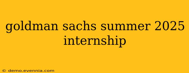 goldman sachs summer 2025 internship