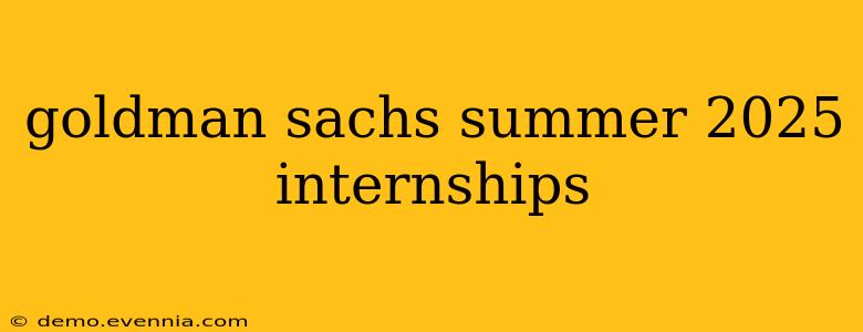 goldman sachs summer 2025 internships