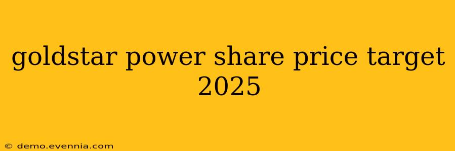 goldstar power share price target 2025