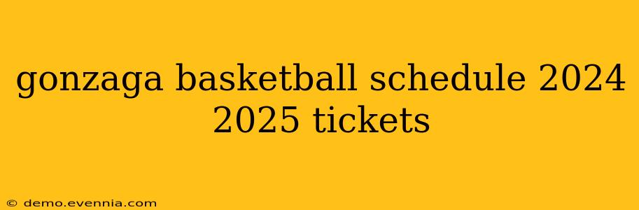 gonzaga basketball schedule 2024 2025 tickets