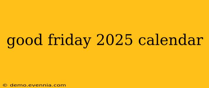 good friday 2025 calendar