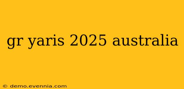 gr yaris 2025 australia