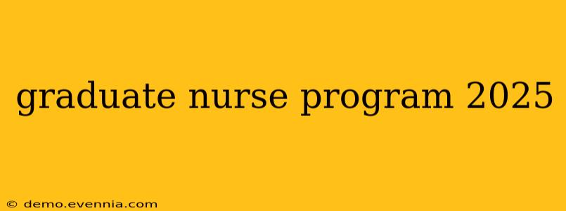 graduate nurse program 2025