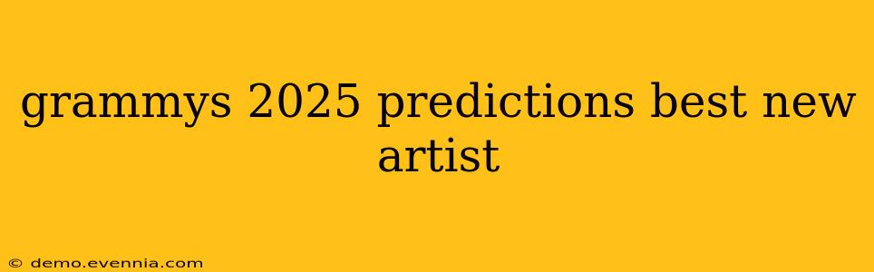 grammys 2025 predictions best new artist