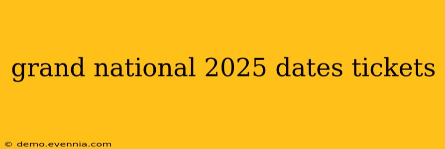 grand national 2025 dates tickets