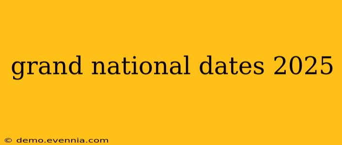 grand national dates 2025