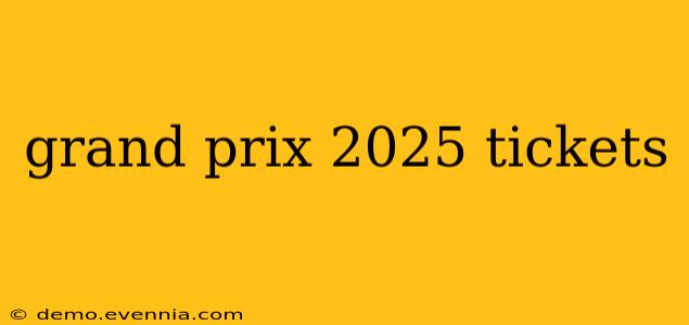 grand prix 2025 tickets