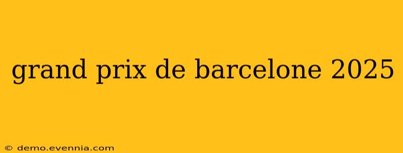 grand prix de barcelone 2025