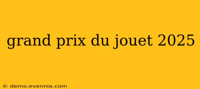 grand prix du jouet 2025