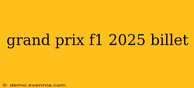 grand prix f1 2025 billet