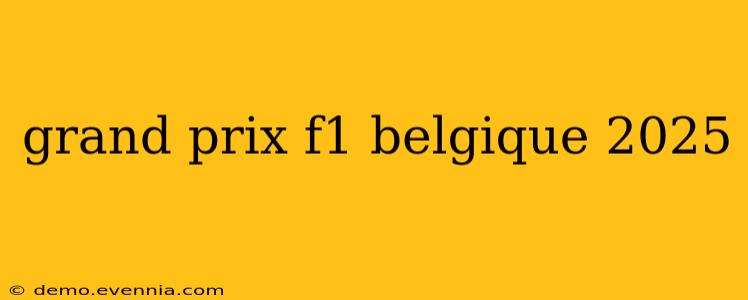 grand prix f1 belgique 2025