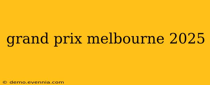 grand prix melbourne 2025