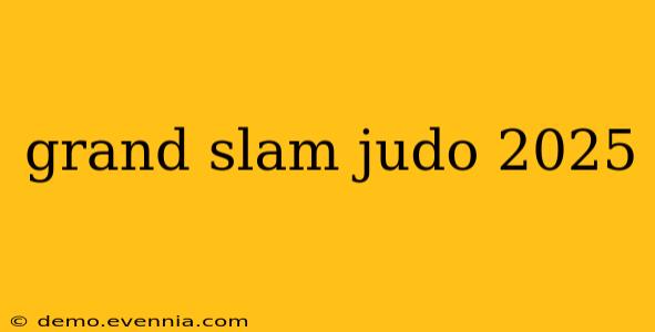 grand slam judo 2025