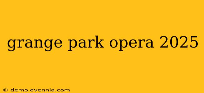 grange park opera 2025