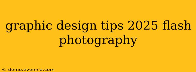 graphic design tips 2025 flash photography