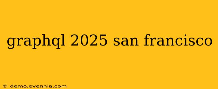 graphql 2025 san francisco