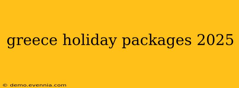 greece holiday packages 2025