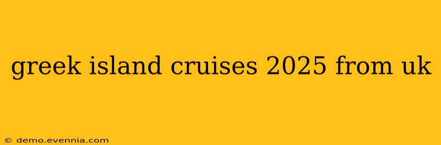 greek island cruises 2025 from uk