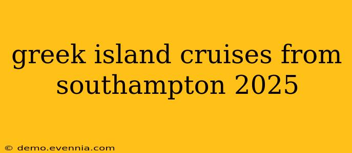 greek island cruises from southampton 2025