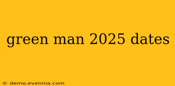 green man 2025 dates