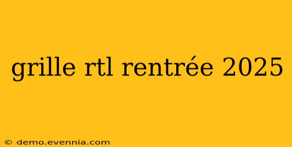 grille rtl rentrée 2025