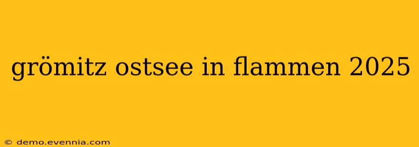 grömitz ostsee in flammen 2025