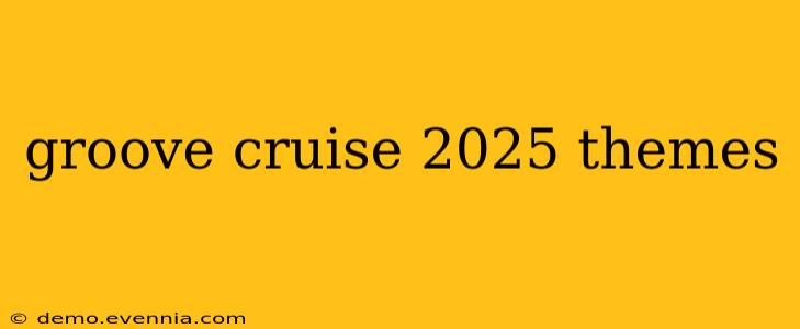 groove cruise 2025 themes