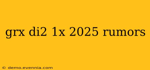 grx di2 1x 2025 rumors