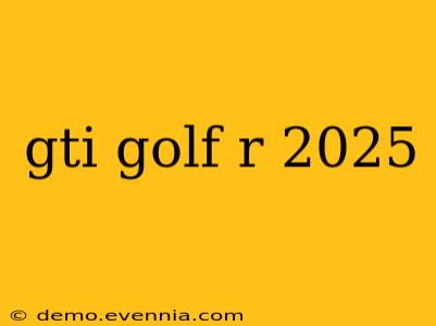 gti golf r 2025