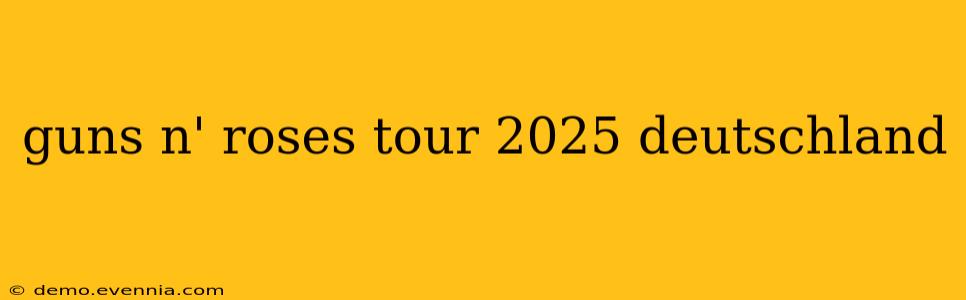 guns n' roses tour 2025 deutschland