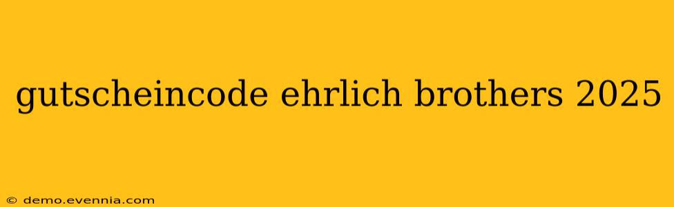 gutscheincode ehrlich brothers 2025