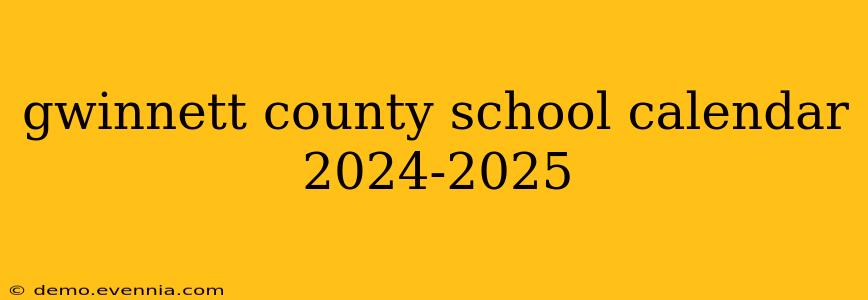 gwinnett county school calendar 2024-2025