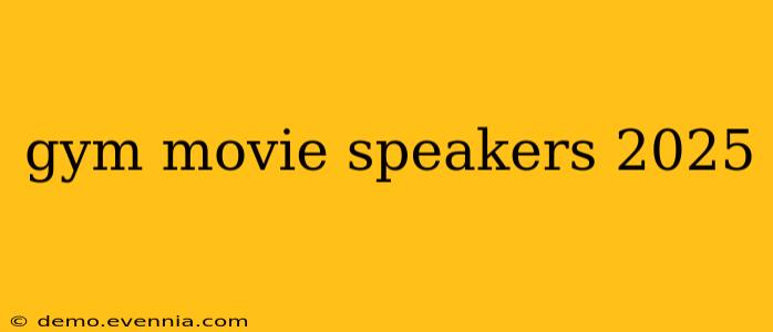 gym movie speakers 2025