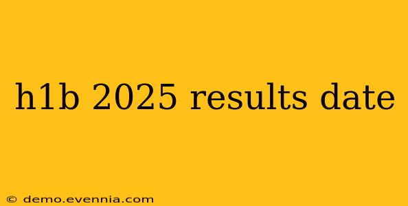 h1b 2025 results date