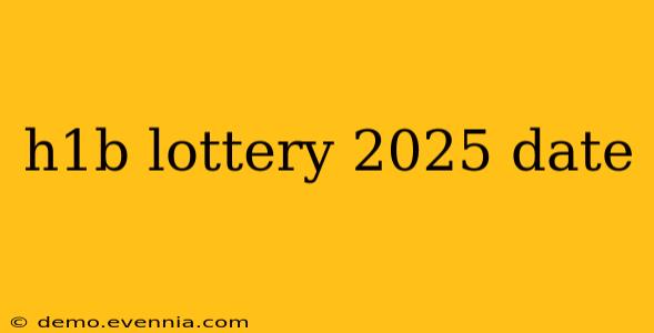 h1b lottery 2025 date