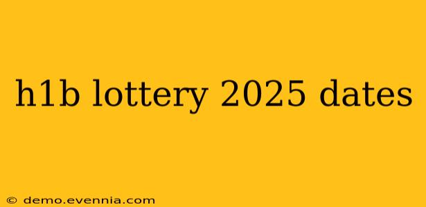 h1b lottery 2025 dates