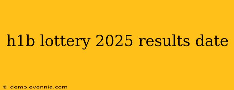 h1b lottery 2025 results date