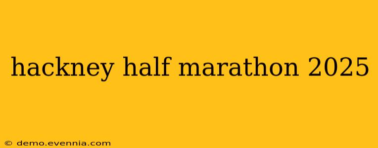 hackney half marathon 2025