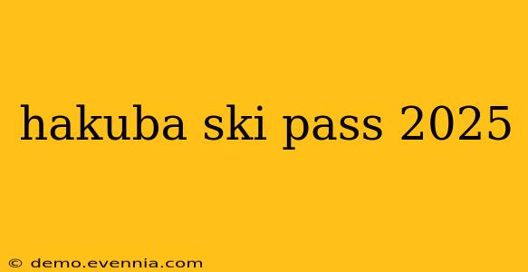 hakuba ski pass 2025