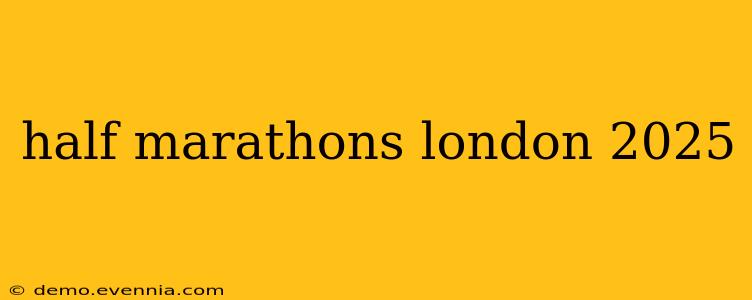 half marathons london 2025