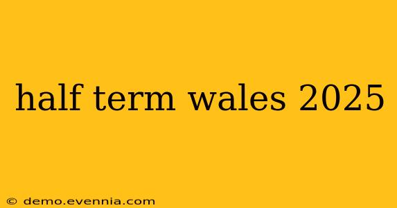 half term wales 2025