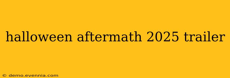 halloween aftermath 2025 trailer