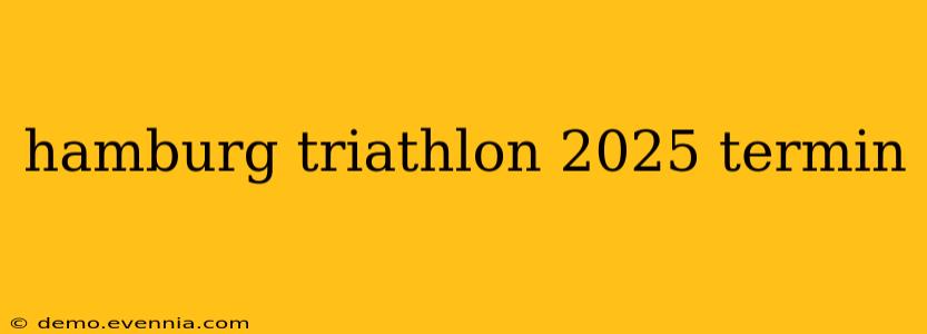 hamburg triathlon 2025 termin