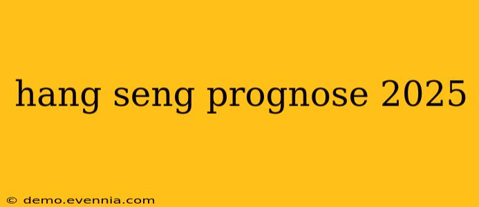 hang seng prognose 2025