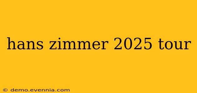 hans zimmer 2025 tour